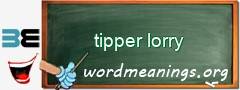 WordMeaning blackboard for tipper lorry